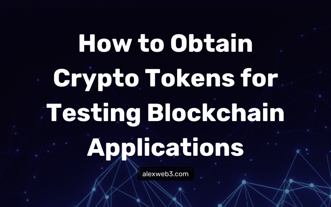 How to Obtain Crypto Tokens for Testing Blockchain Applications