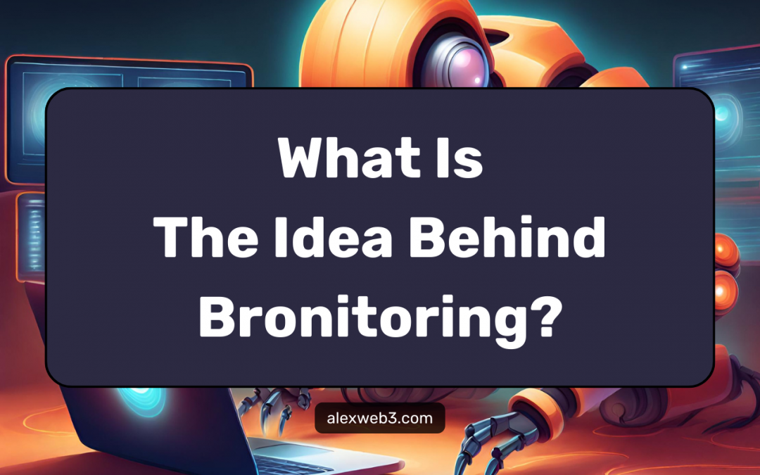 What Is The Idea Behind Bronitoring?