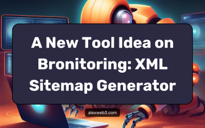 A New Tool Idea on Bronitoring: XML Sitemap Generator