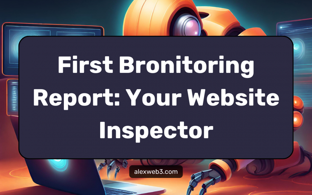 First Bronitoring Report: Your Website Inspector