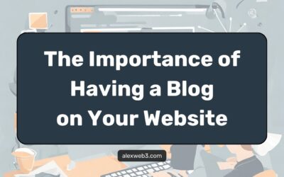 The Importance of Having a Blog on Your Website