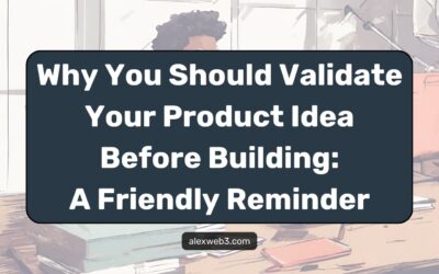 Why You Should Validate Your MVP Idea Before Building: A Friendly Reminder